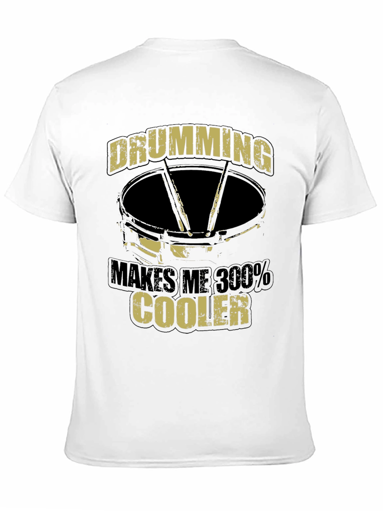 Drumming Makes Me 300% Cooler T-Shirt