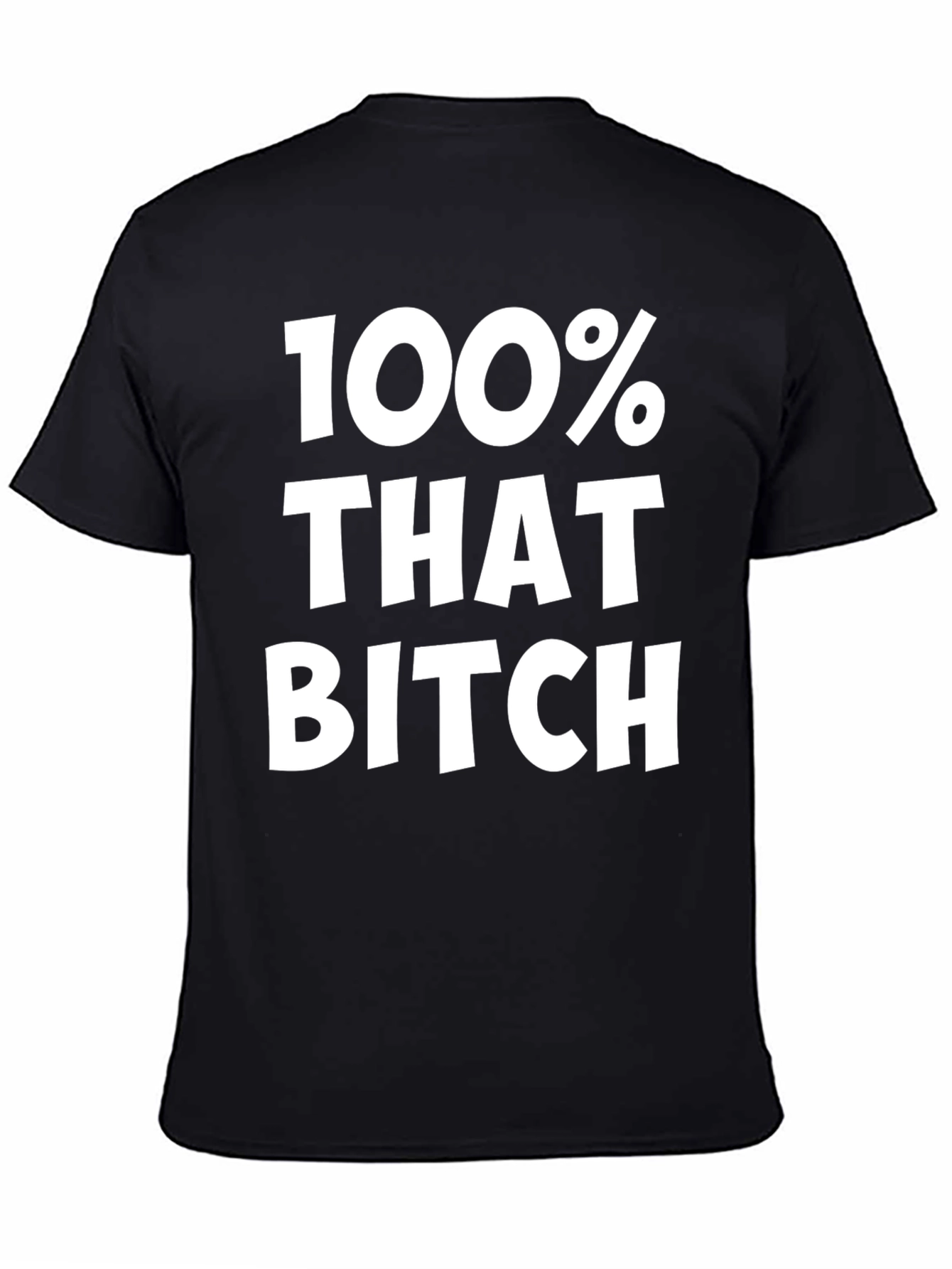 100% That Bitch Black Graphic Tee