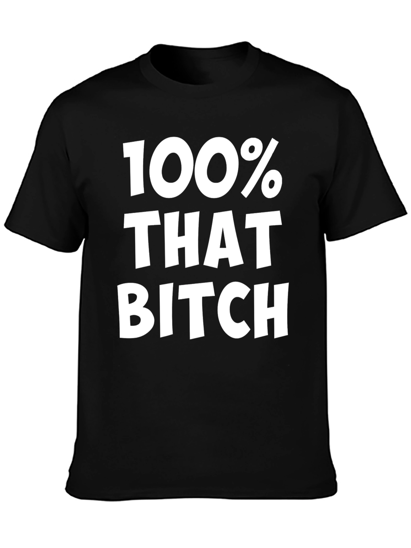 100% That Bitch Black Graphic Tee