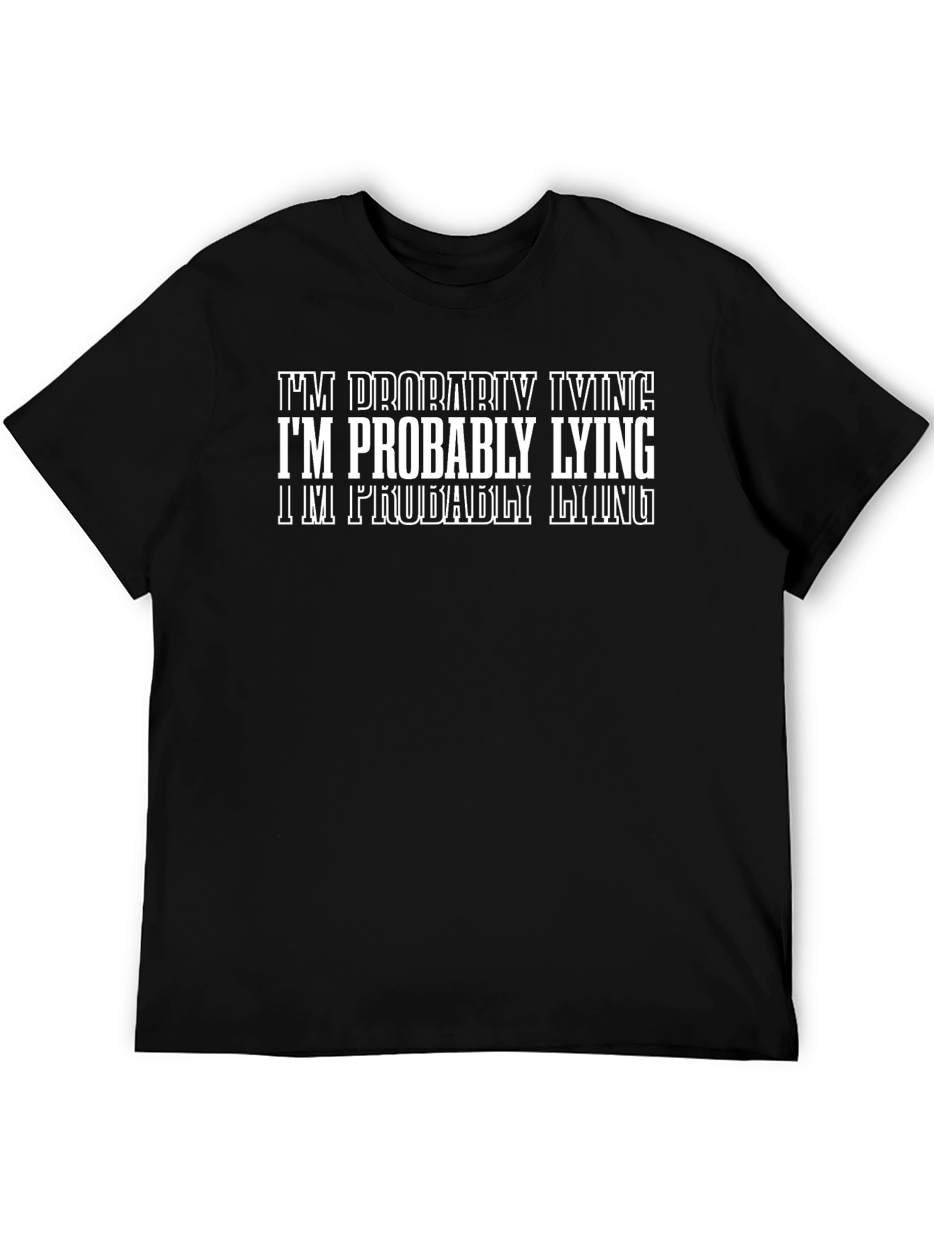 Im Probably Lying Graphic T-Shirt - Funny Sarcastic Tee