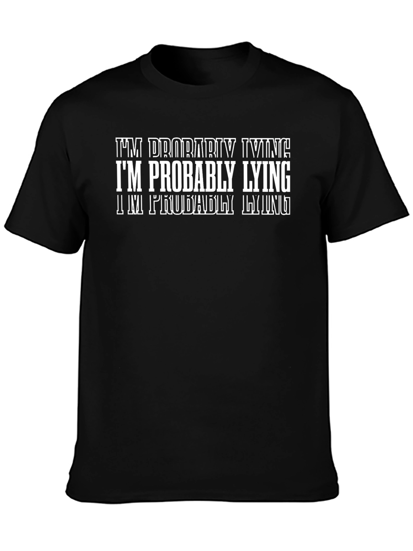 Im Probably Lying Graphic T-Shirt - Funny Sarcastic Tee