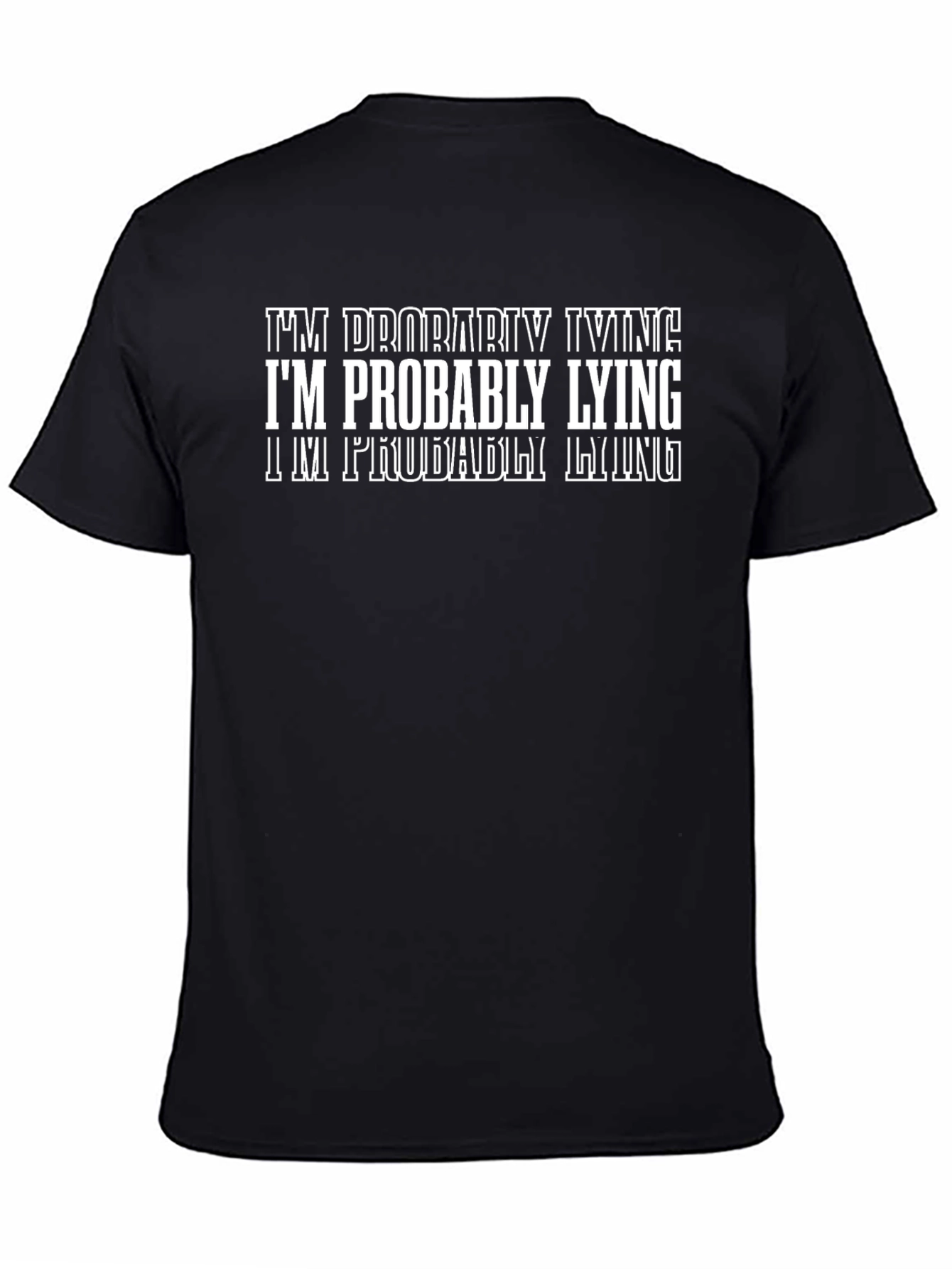 Im Probably Lying Graphic T-Shirt - Funny Sarcastic Tee