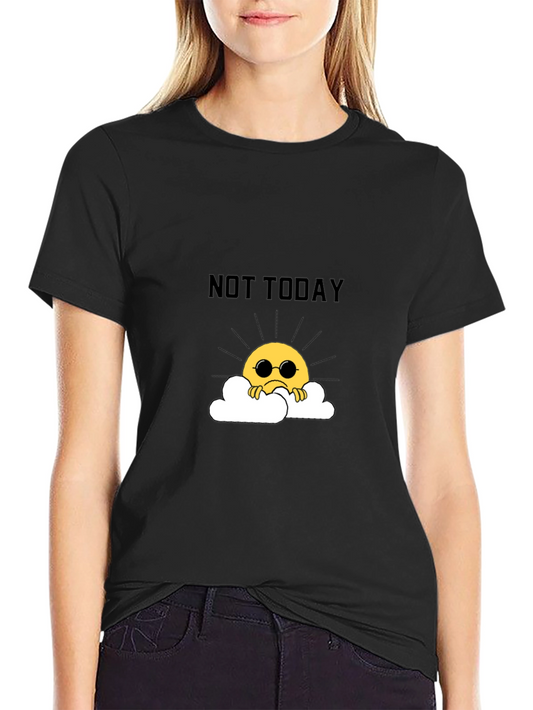 Not Today Funny Graphic T-Shirt