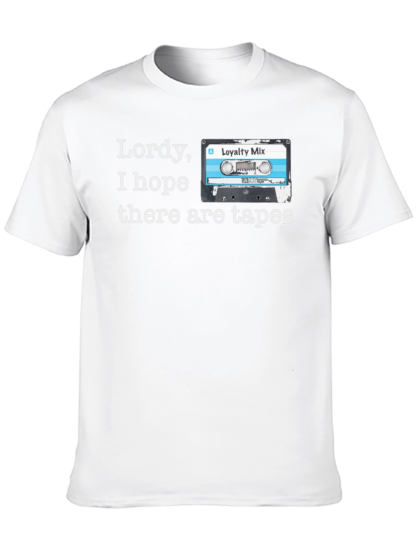 Lordy I Hope There Are Tapes T-Shirt