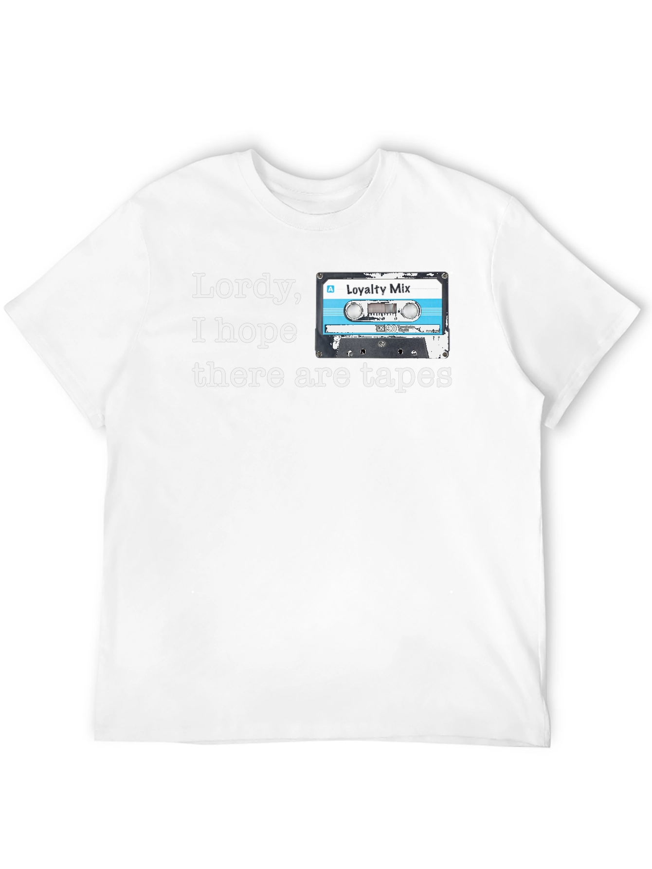Lordy I Hope There Are Tapes T-Shirt