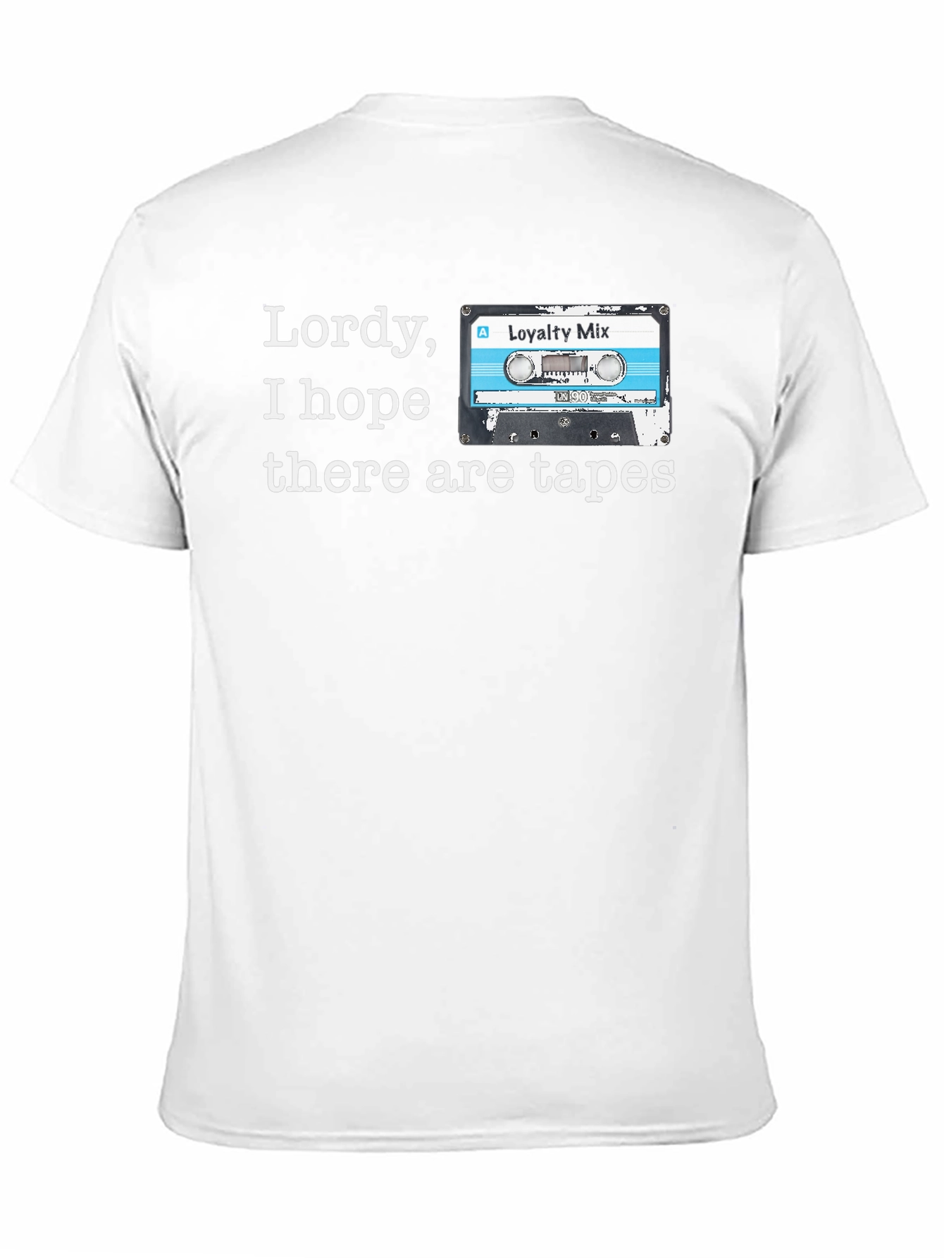 Lordy I Hope There Are Tapes T-Shirt