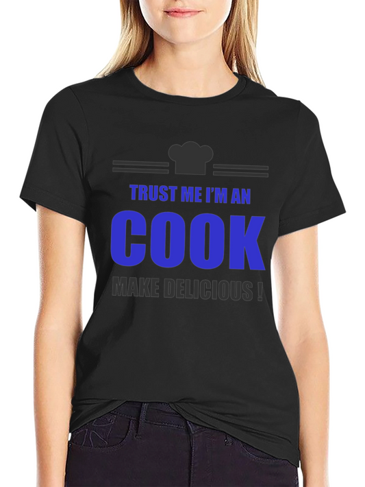 Trust Me Im An Cook T-Shirt - Make Delicious! - Gift Idea