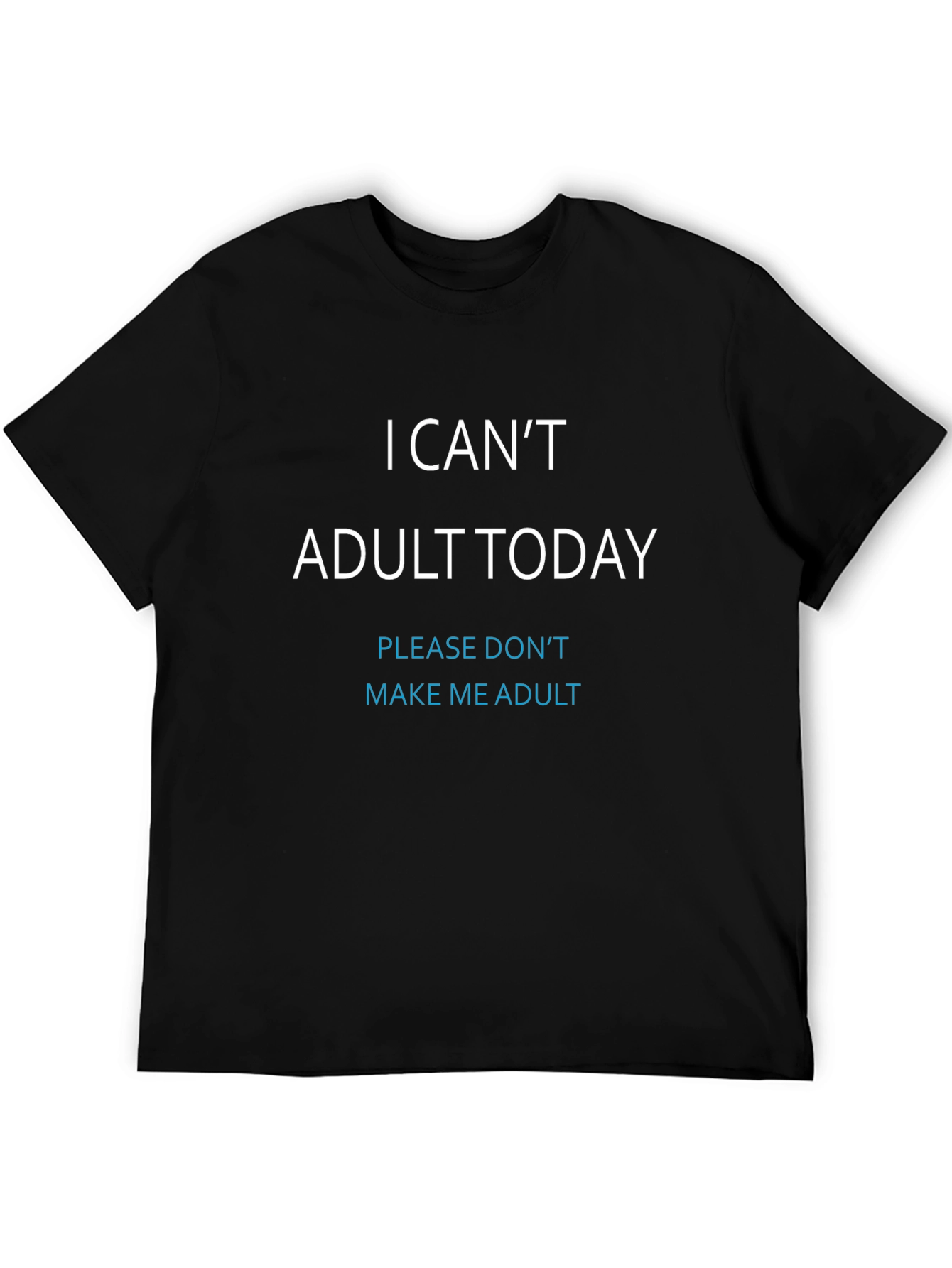 I Cant Adult Today T-Shirt - Black