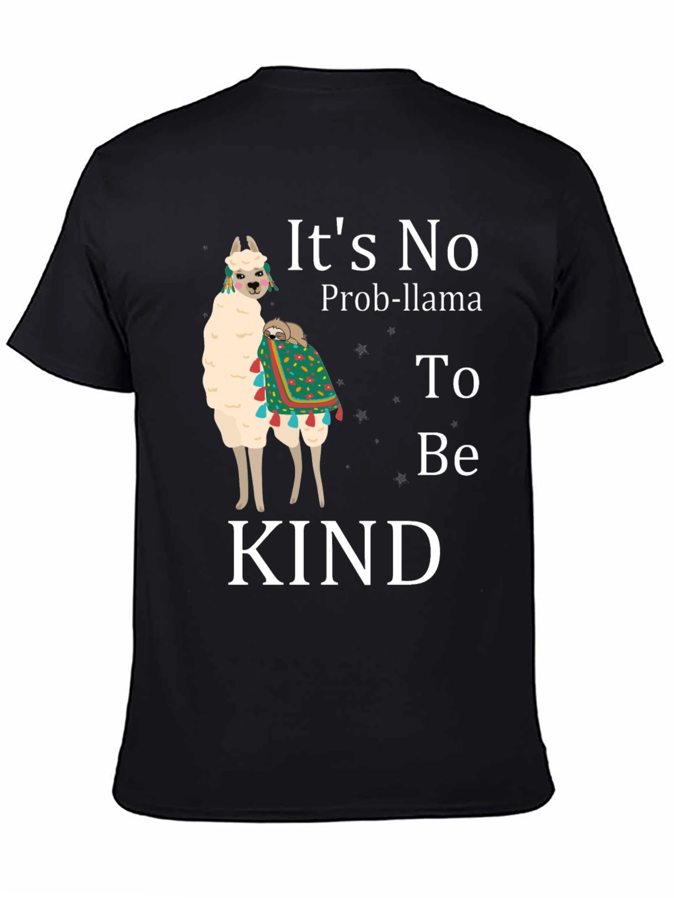 Its No Prob-Llama To Be Kind T-Shirt