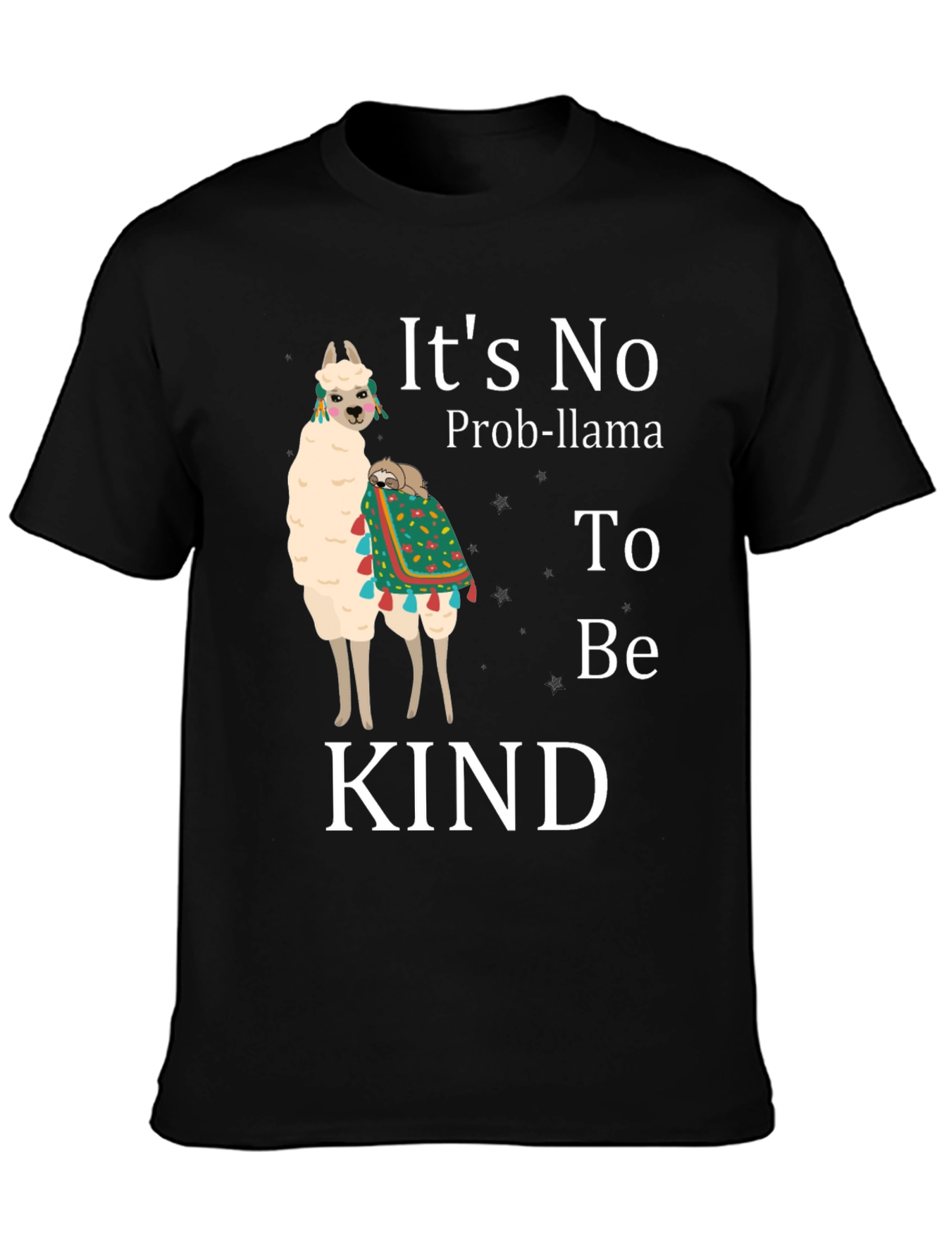 Its No Prob-Llama To Be Kind T-Shirt