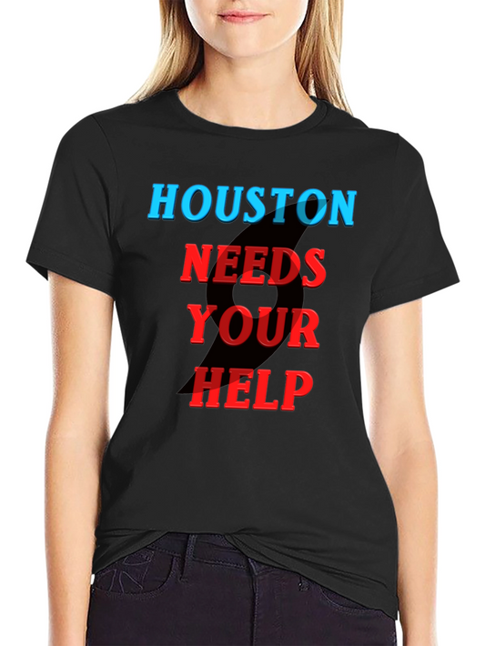 Houston Needs Your Help T-Shirt