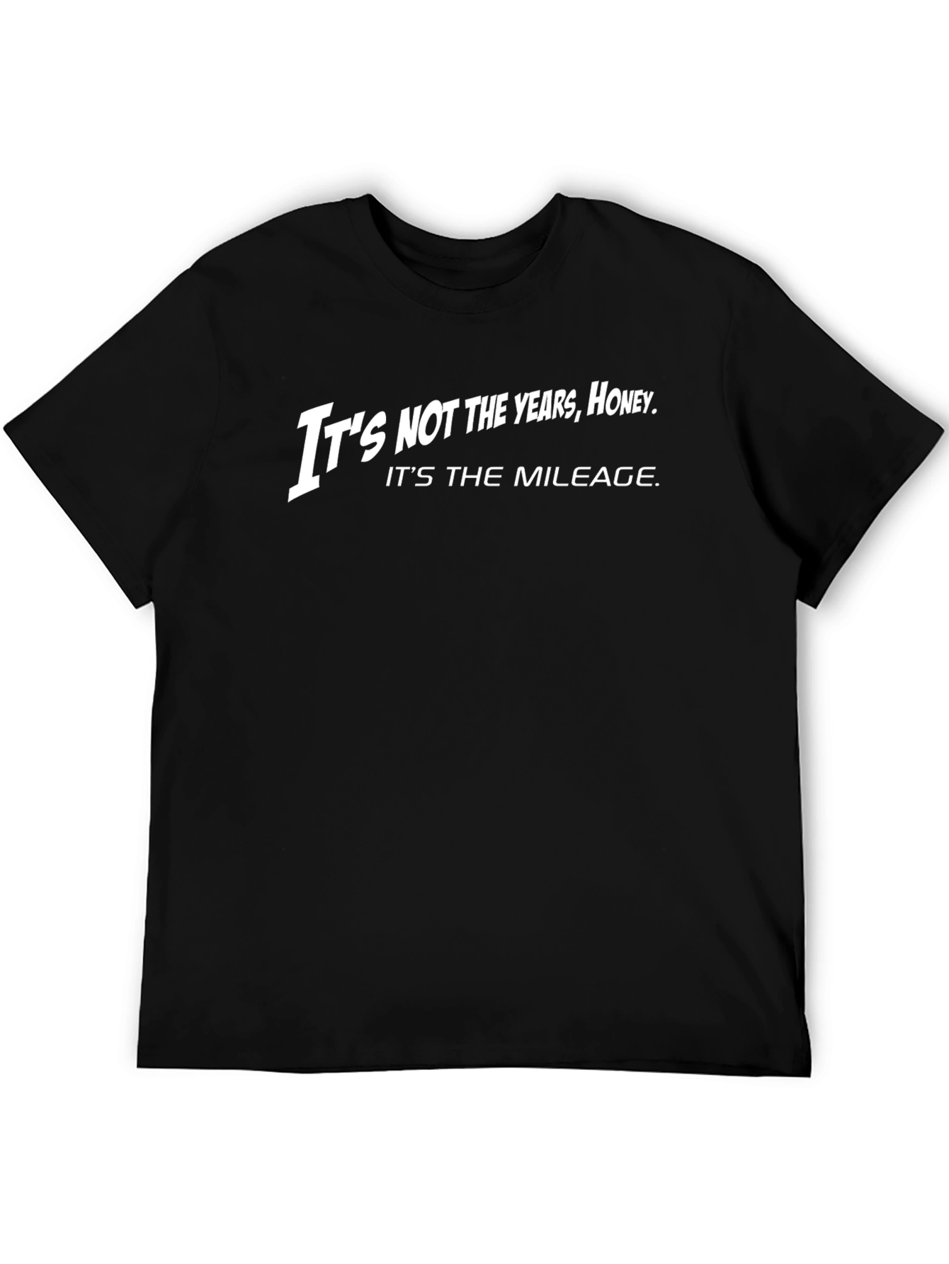 Its Not the Years Honey T-Shirt