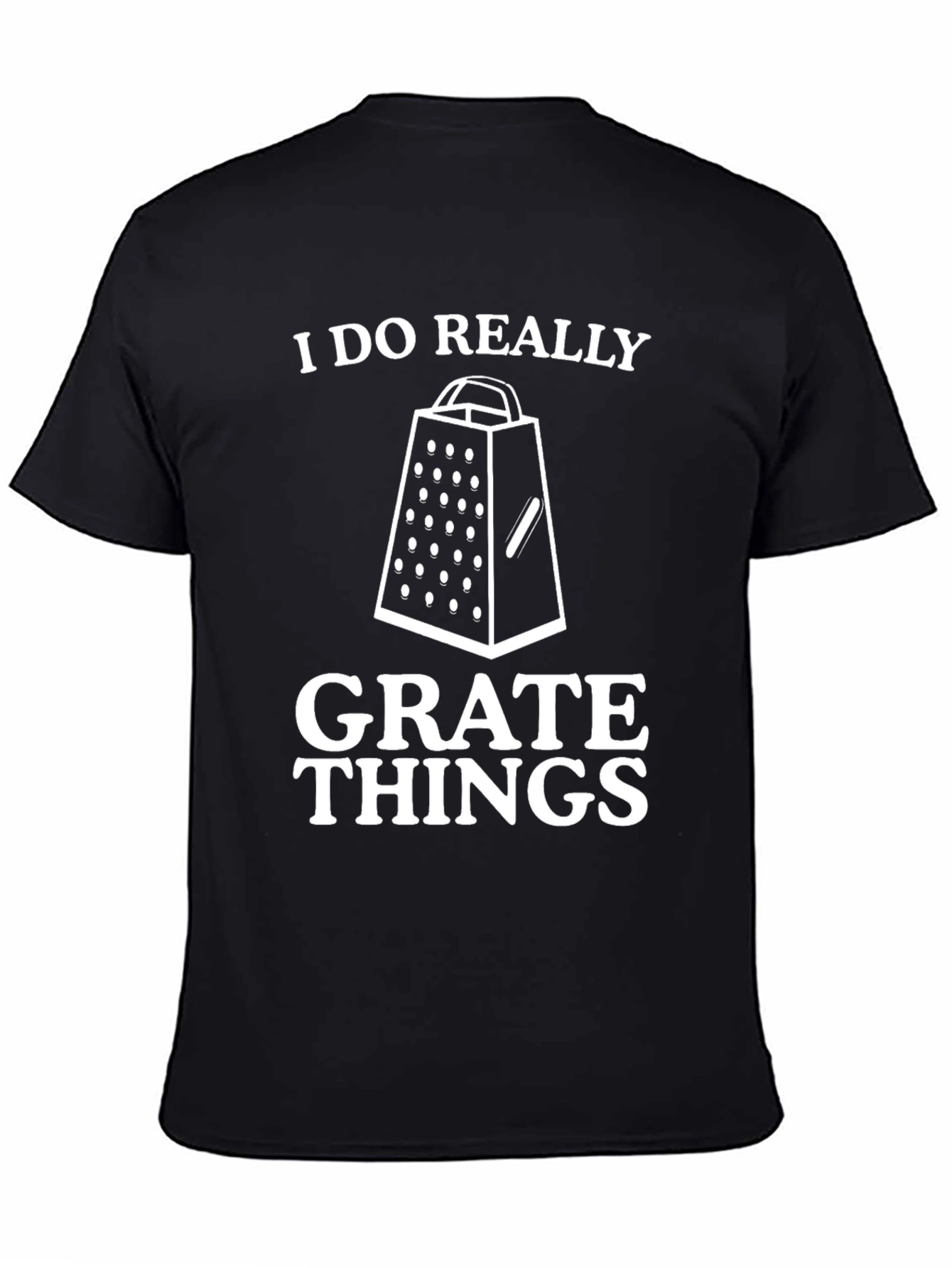 I Do Really Grate Things Black Graphic Tee