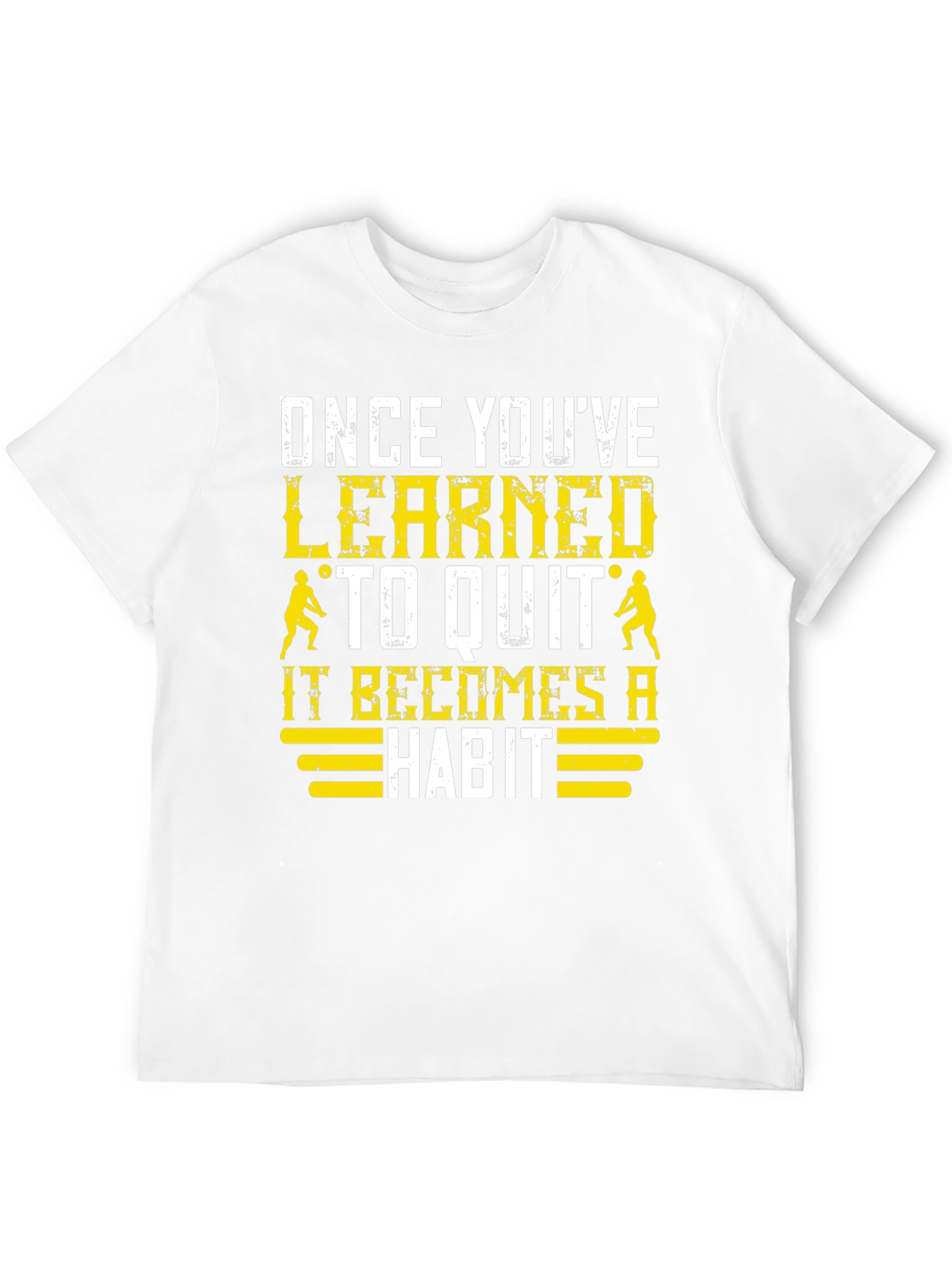 Learned to Quit T-Shirt: Volleyball Player Motivation