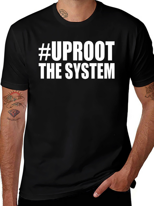 #UPROOT THE SYSTEM Graphic Tee - Bold Statement T-Shirt