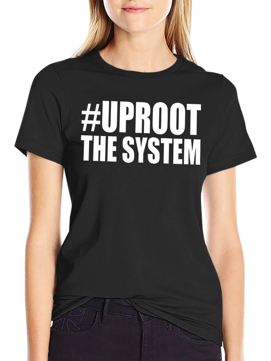 #UPROOT THE SYSTEM Graphic Tee - Bold Statement T-Shirt