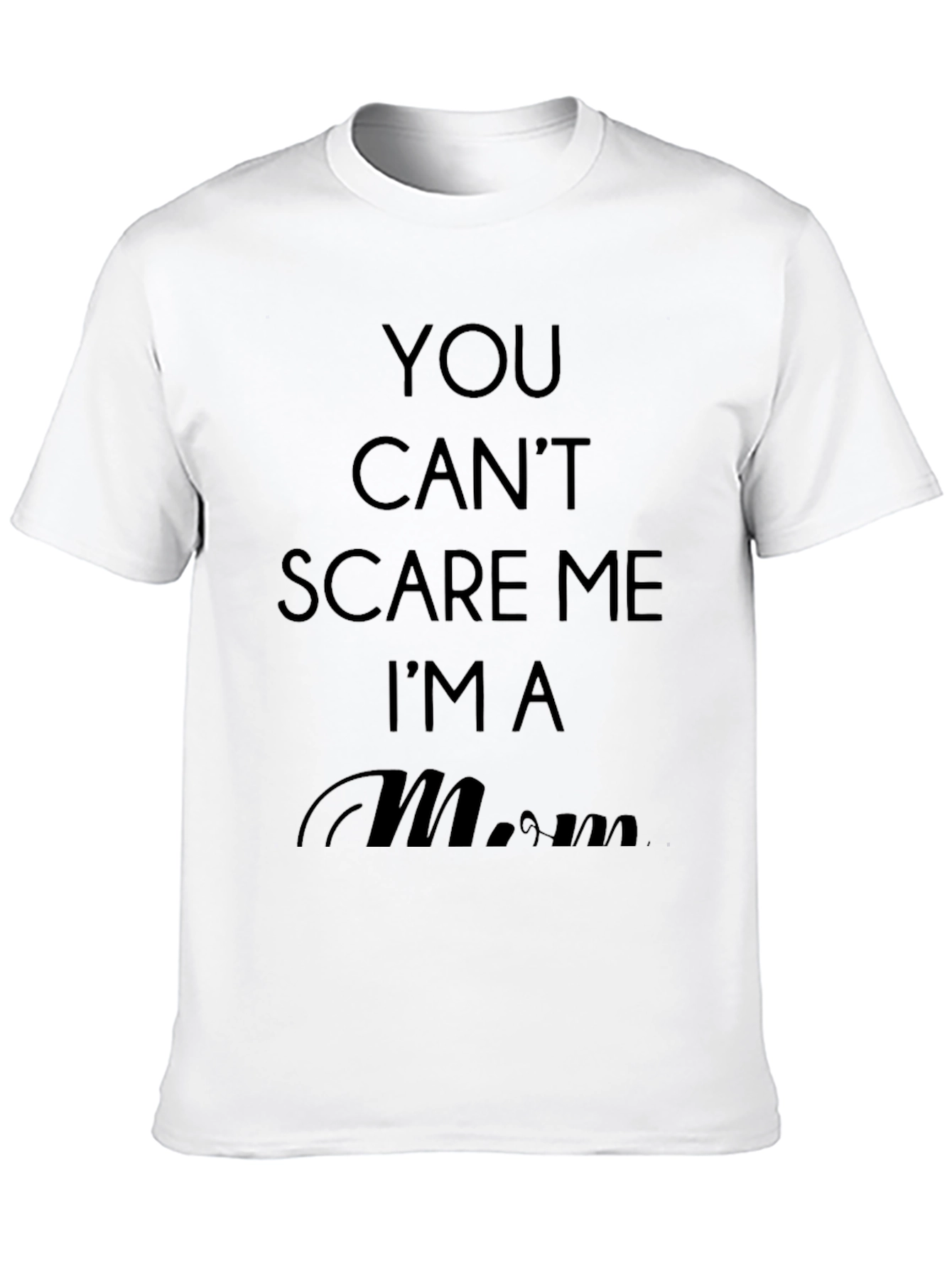 You Cant Scare Me Im A Mom T-Shirt