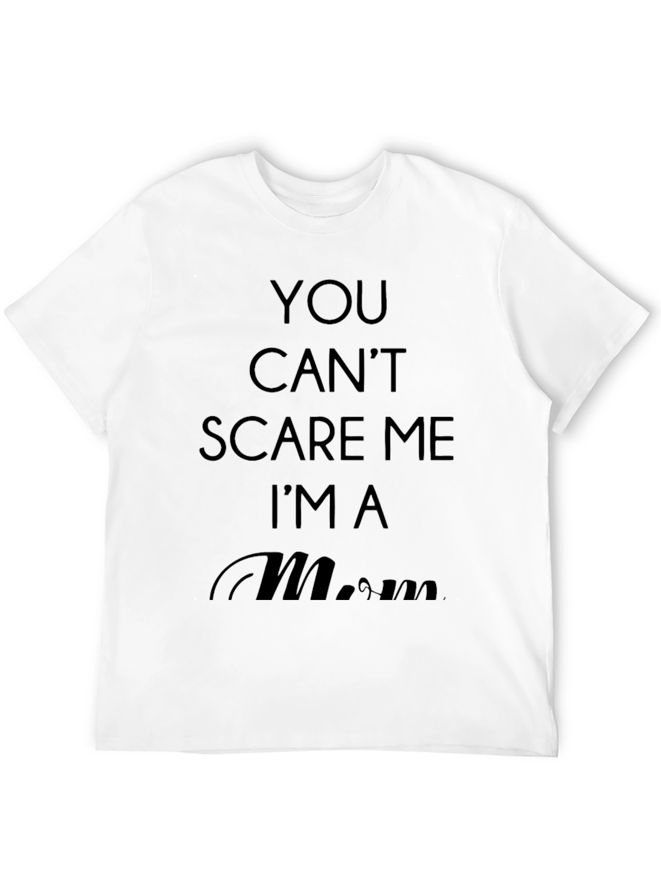 You Cant Scare Me Im A Mom T-Shirt