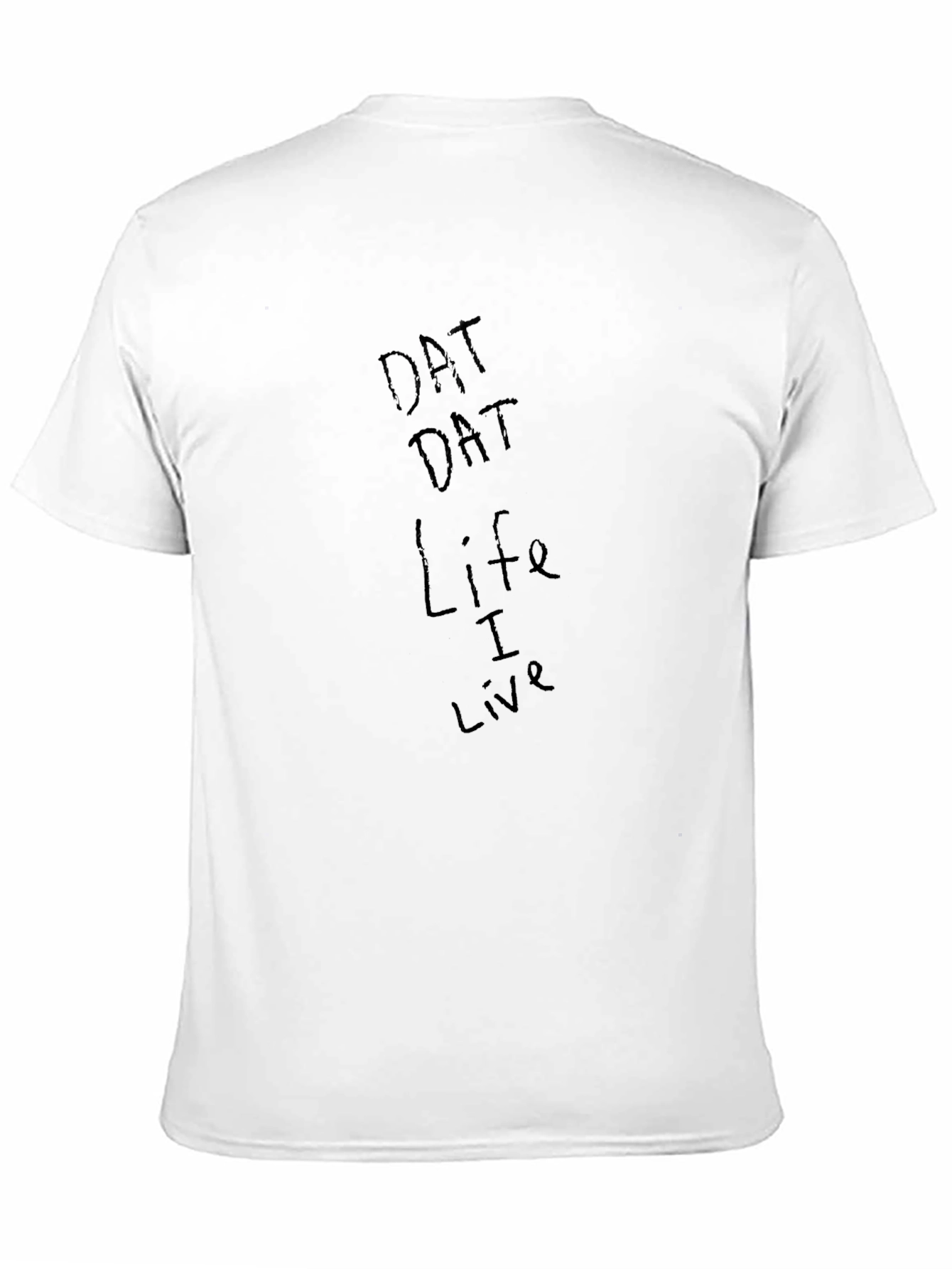 Dat Dat Life I Live Black Graphic Tee