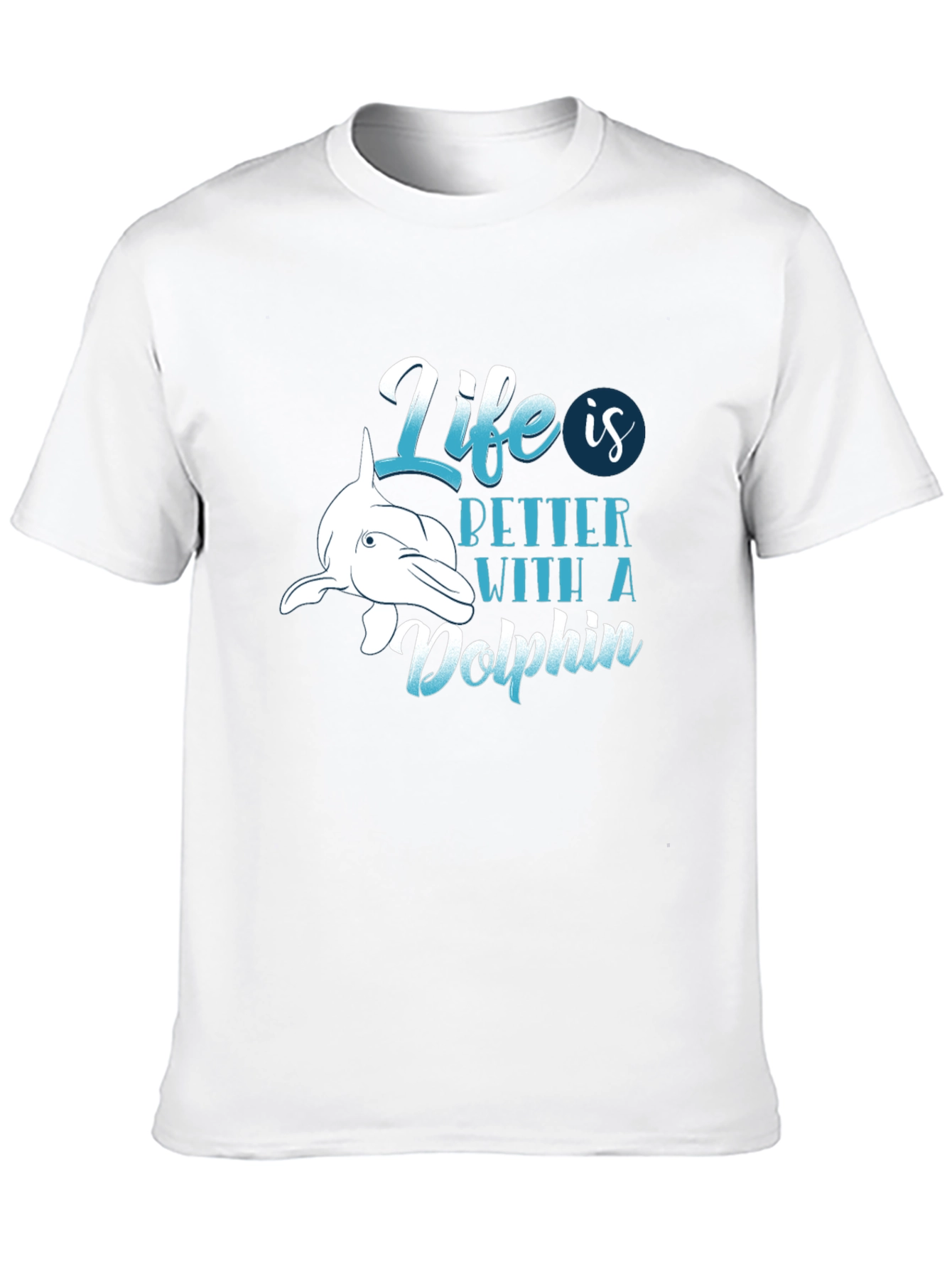 Life is Better with a Dolphin T-Shirt