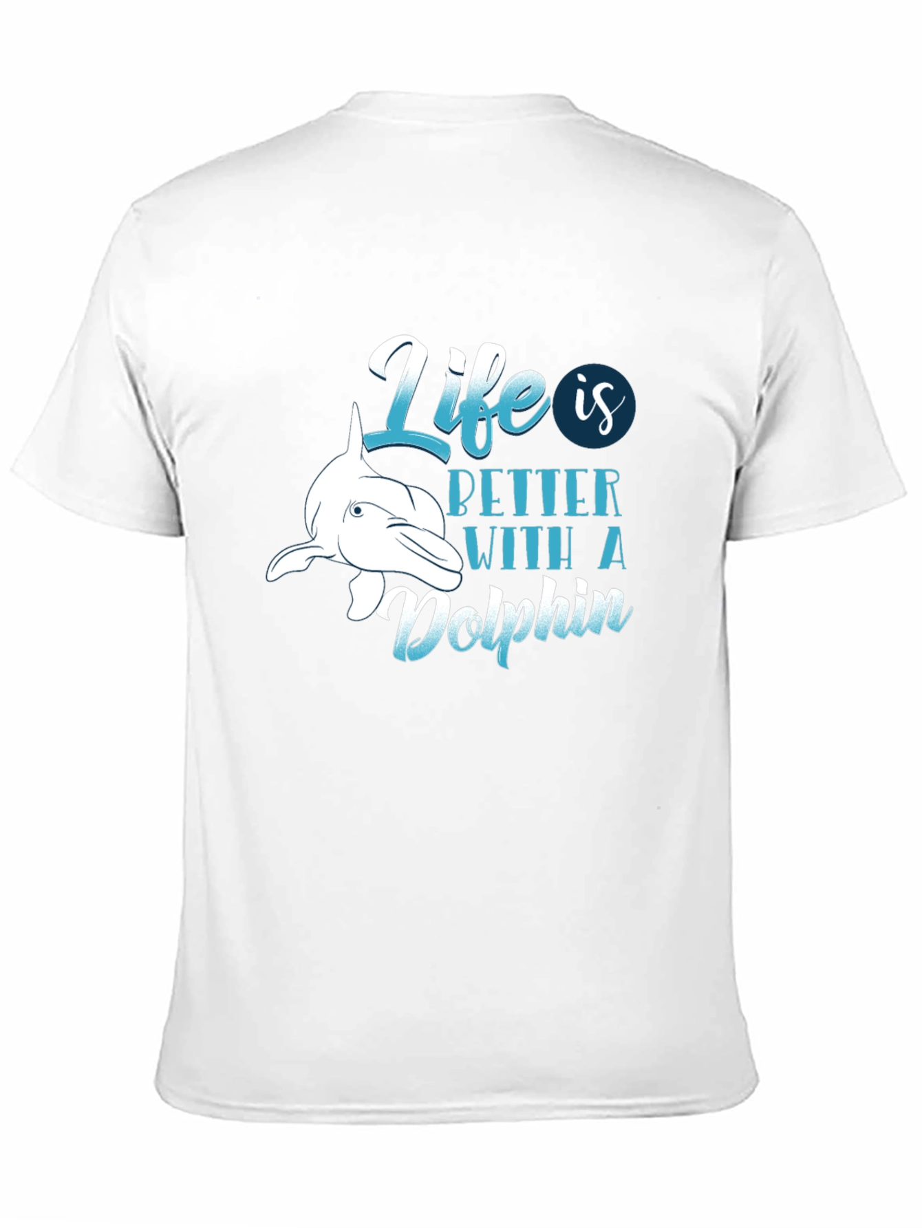 Life is Better with a Dolphin T-Shirt