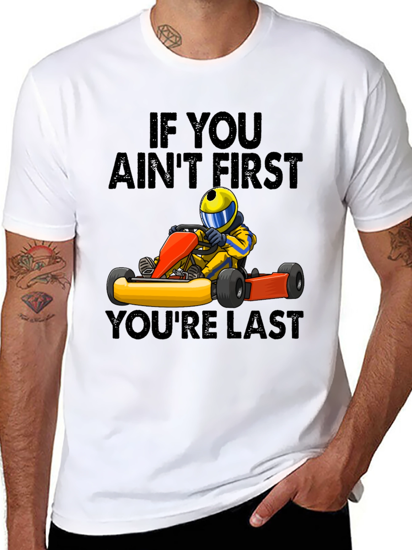 If You Aint First Youre Last Go-Karting T-Shirt