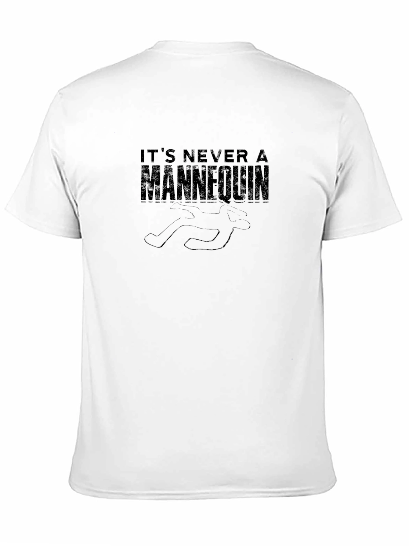 Its Never a Mannequin Graphic T-Shirt