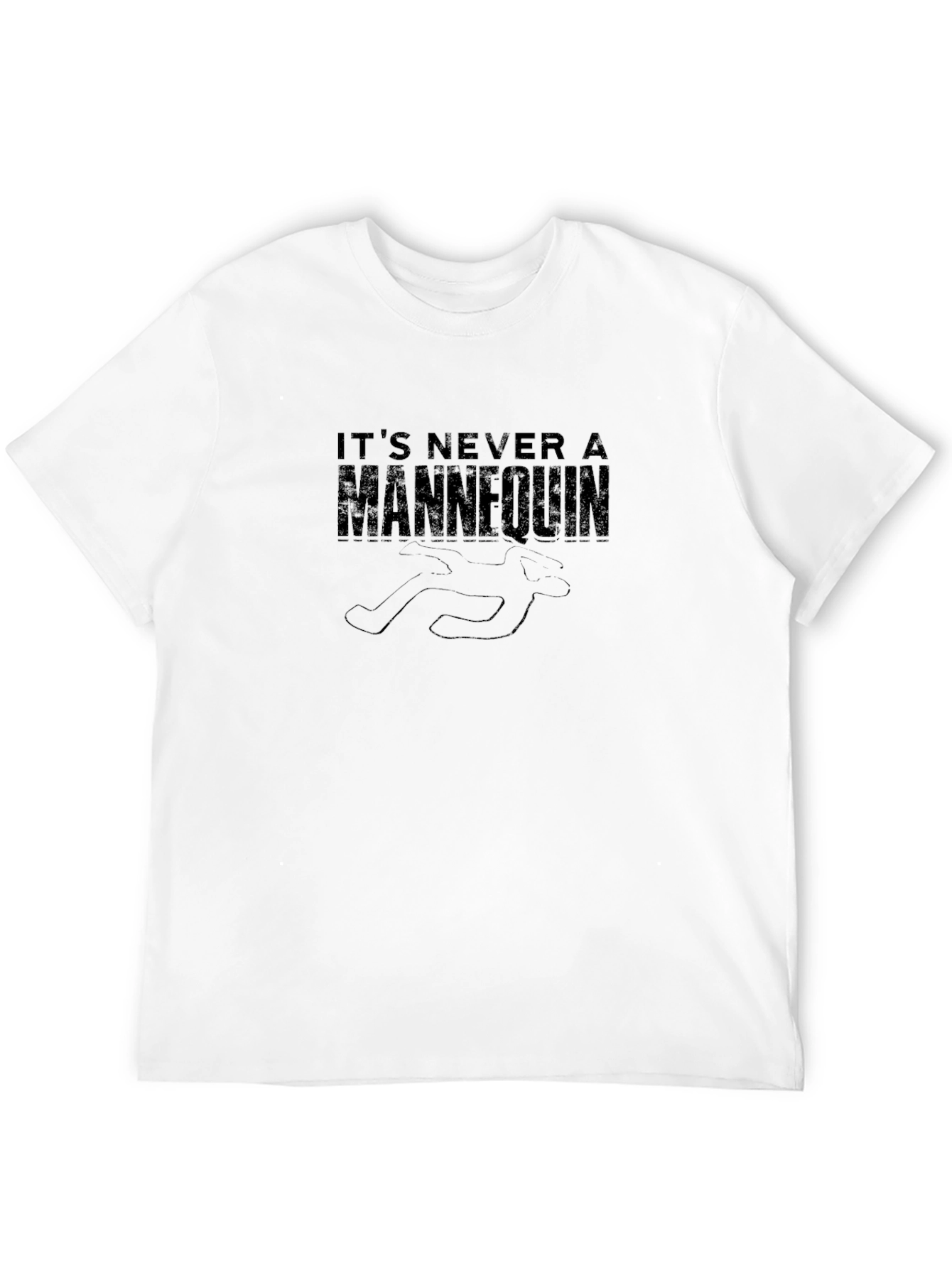 Its Never a Mannequin Graphic T-Shirt