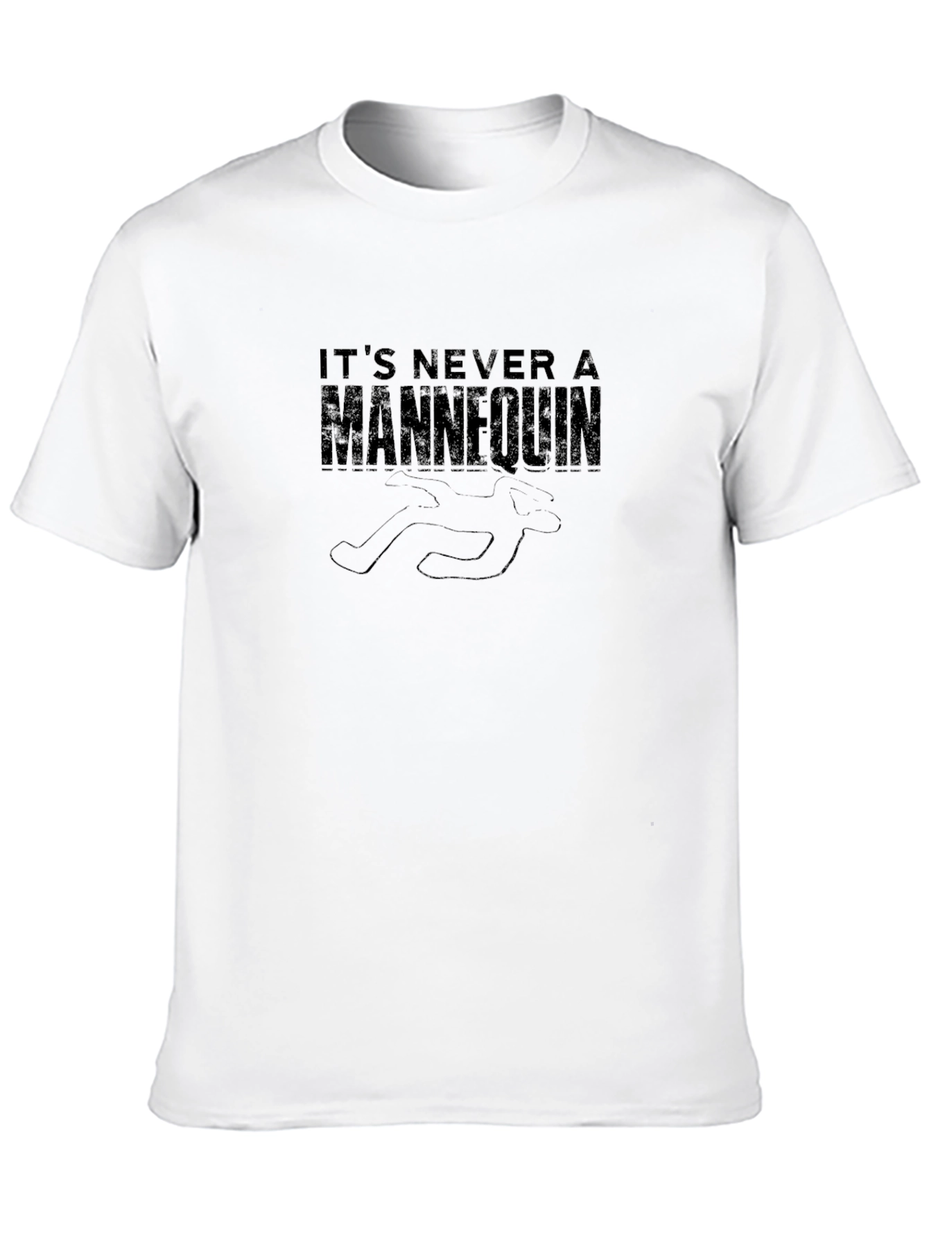 Its Never a Mannequin Graphic T-Shirt