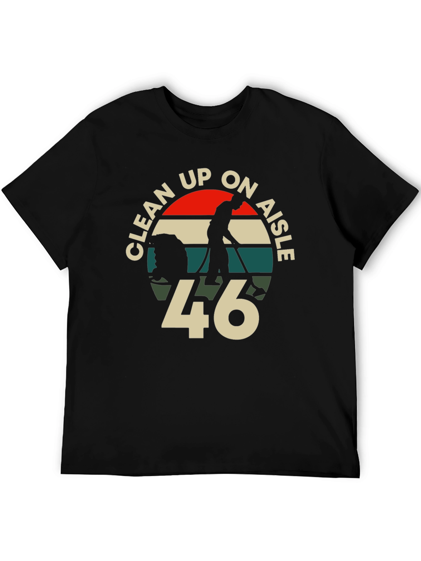 Clean Up On Aisle 46 T-Shirt