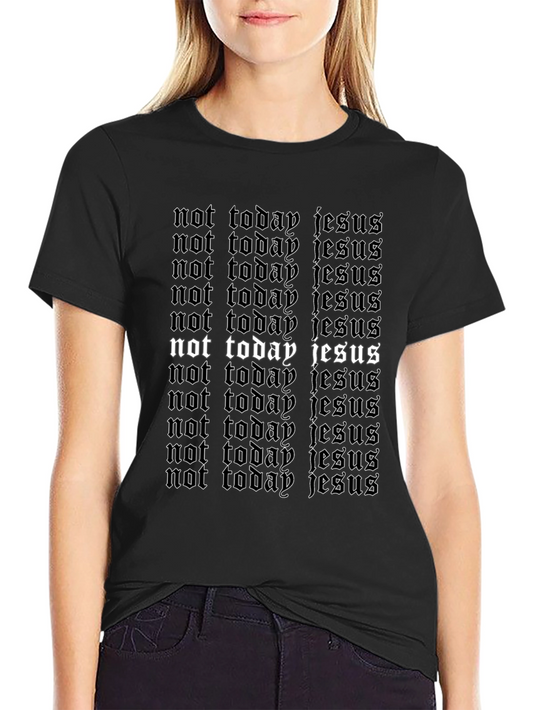 Not Today Jesus Graphic T-Shirt - Black
