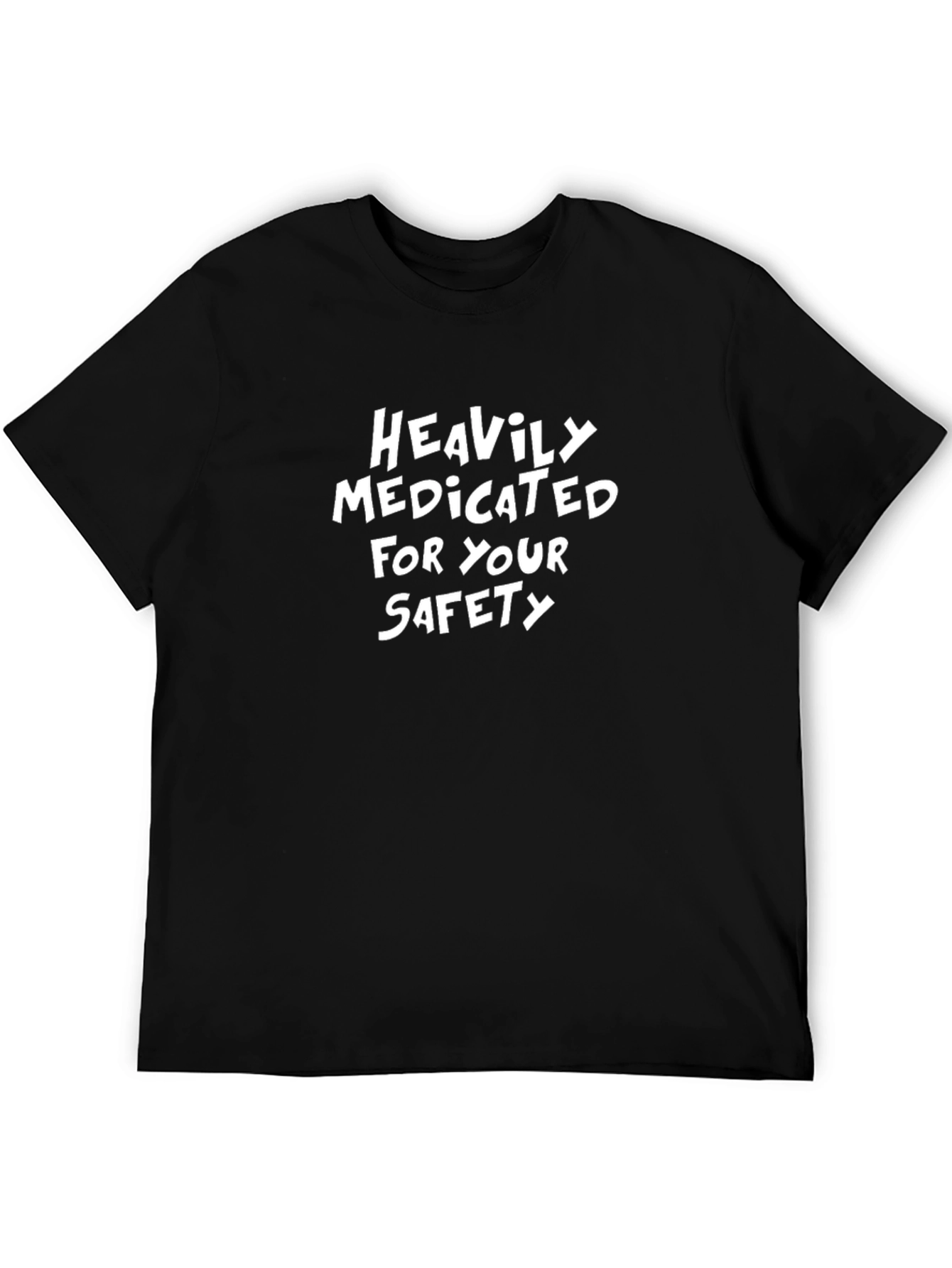 Heavily Medicated For Your Safety T-Shirt