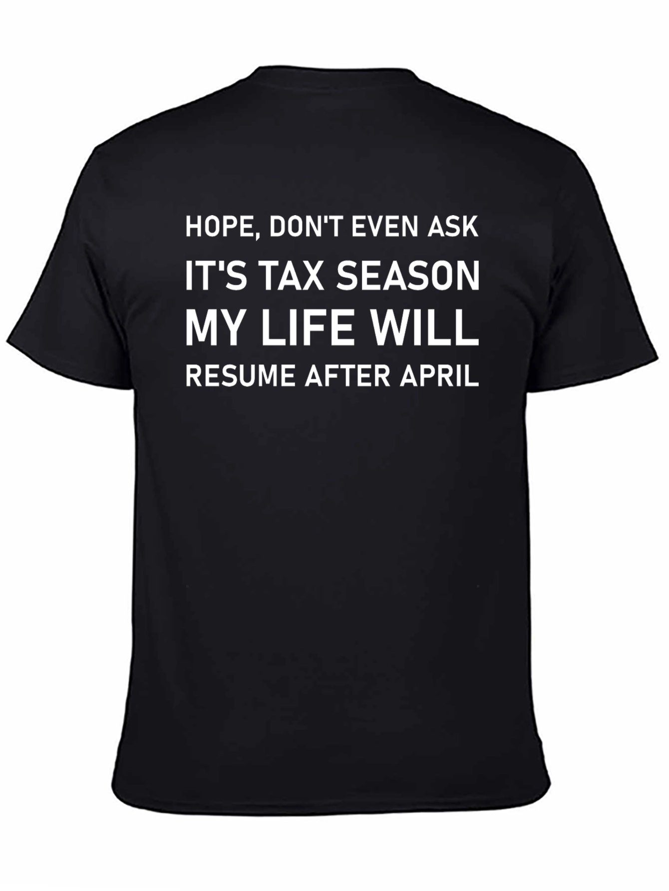 Tax Season Life Resume After April Mens T-Shirt