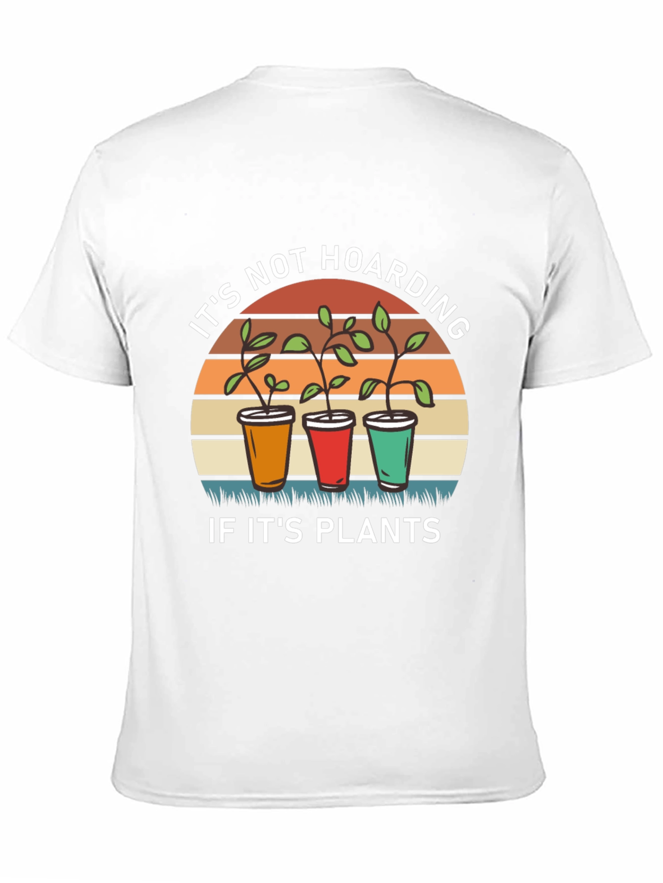 Its Not Hoarding If Its Plants T-Shirt