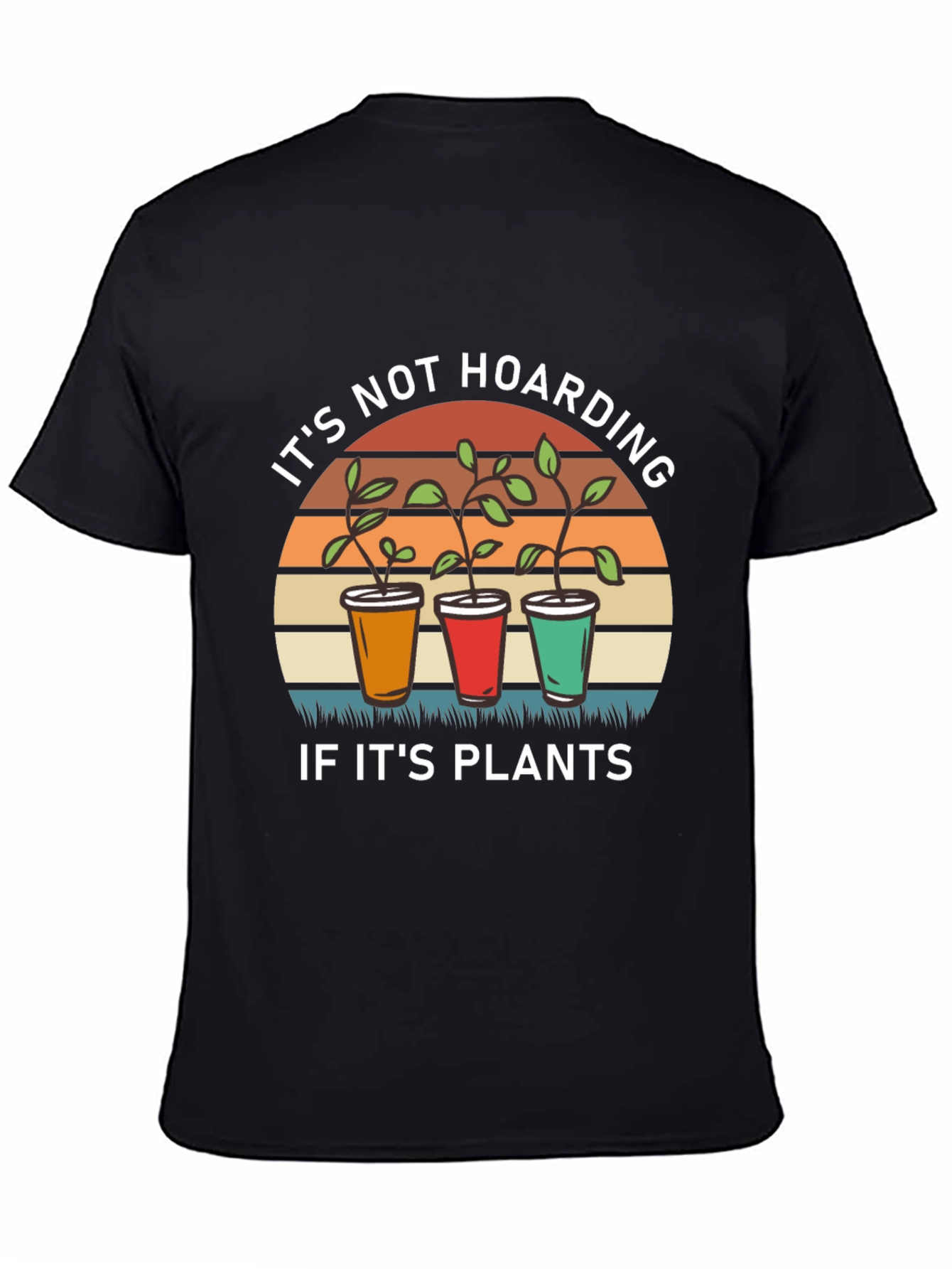 Its Not Hoarding If Its Plants T-Shirt