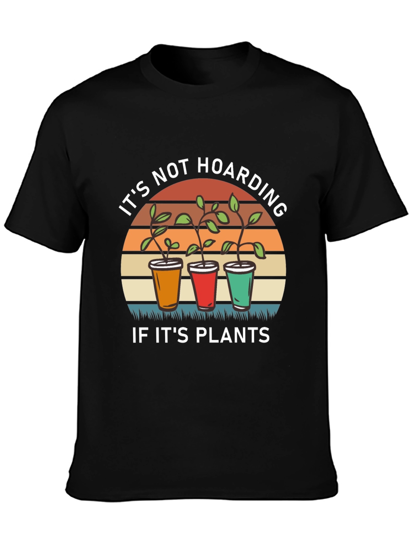 Its Not Hoarding If Its Plants T-Shirt