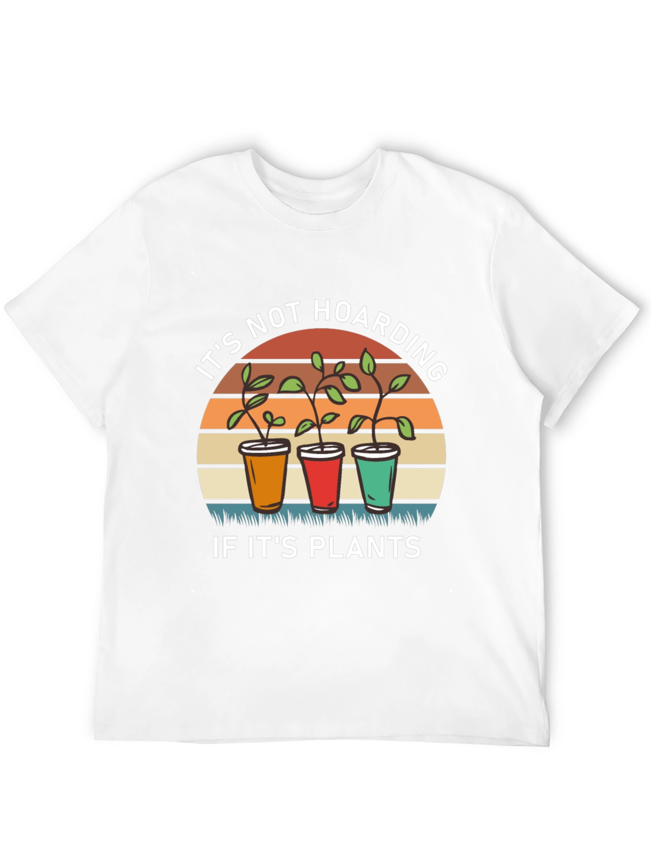 Its Not Hoarding If Its Plants T-Shirt
