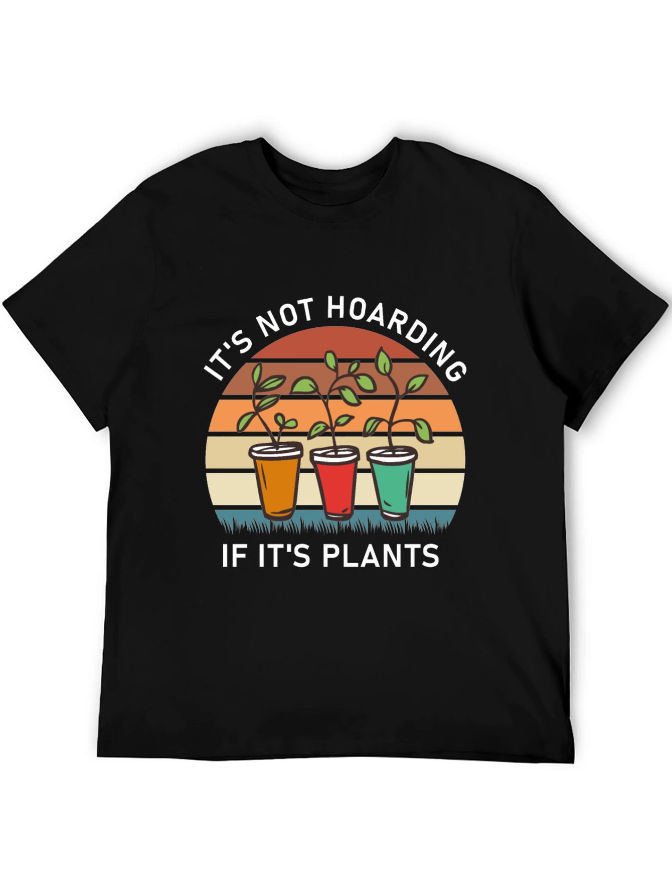 Its Not Hoarding If Its Plants T-Shirt