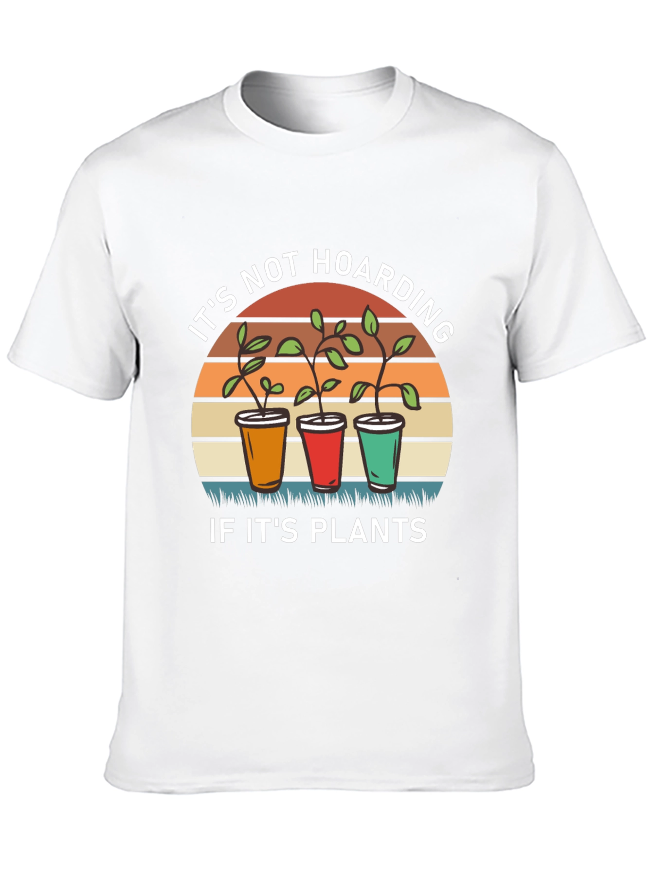 Its Not Hoarding If Its Plants T-Shirt