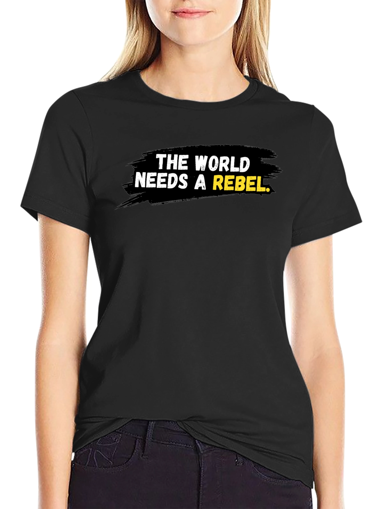 Rebel T-Shirt - The World Needs a Rebel