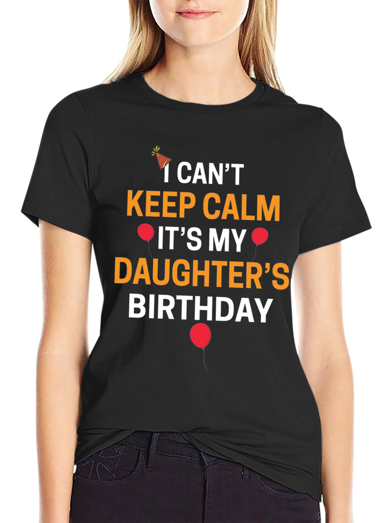 I Cant Keep Calm Its My Daughters Birthday T-Shirt