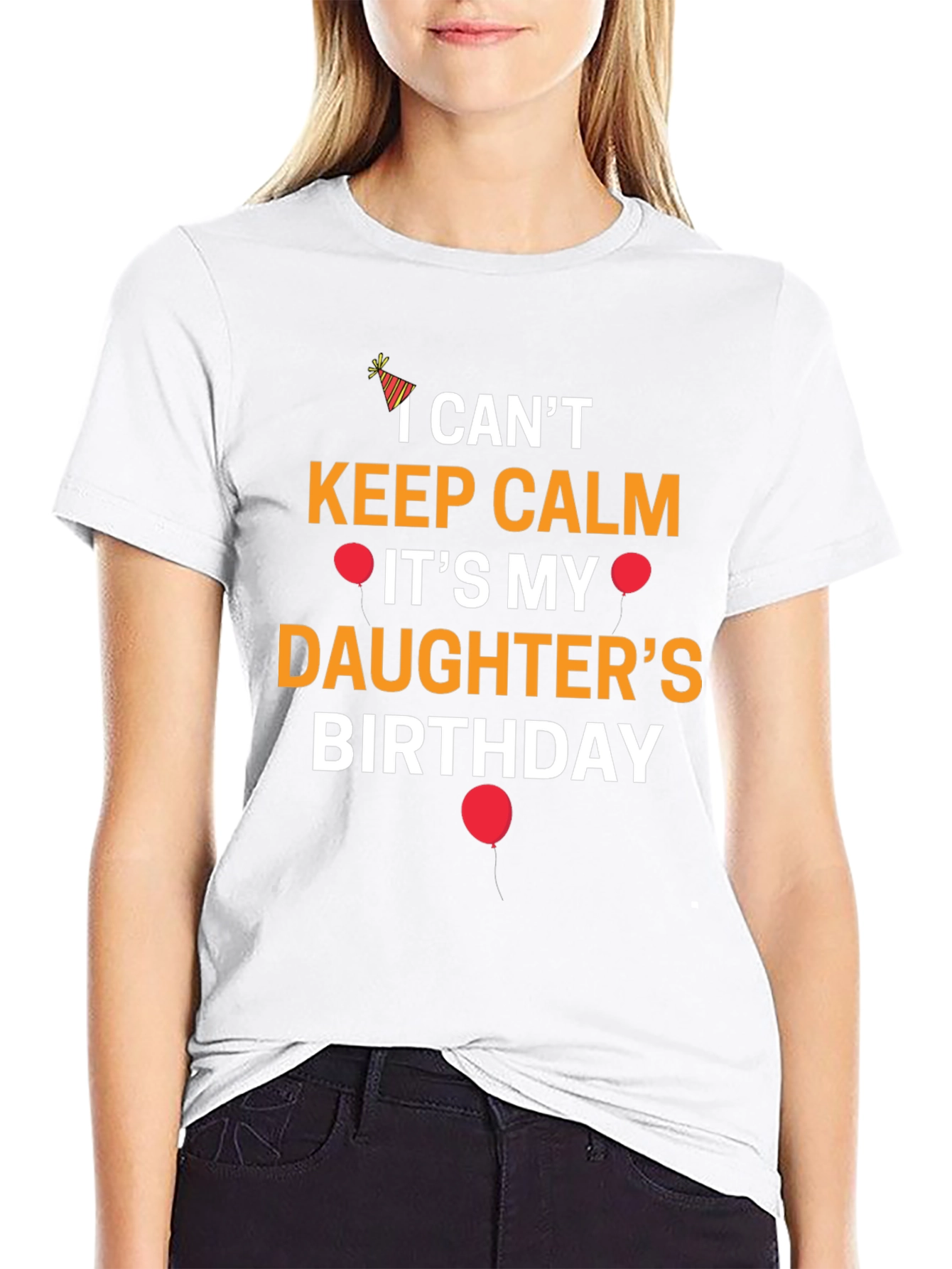 I Cant Keep Calm Its My Daughters Birthday T-Shirt