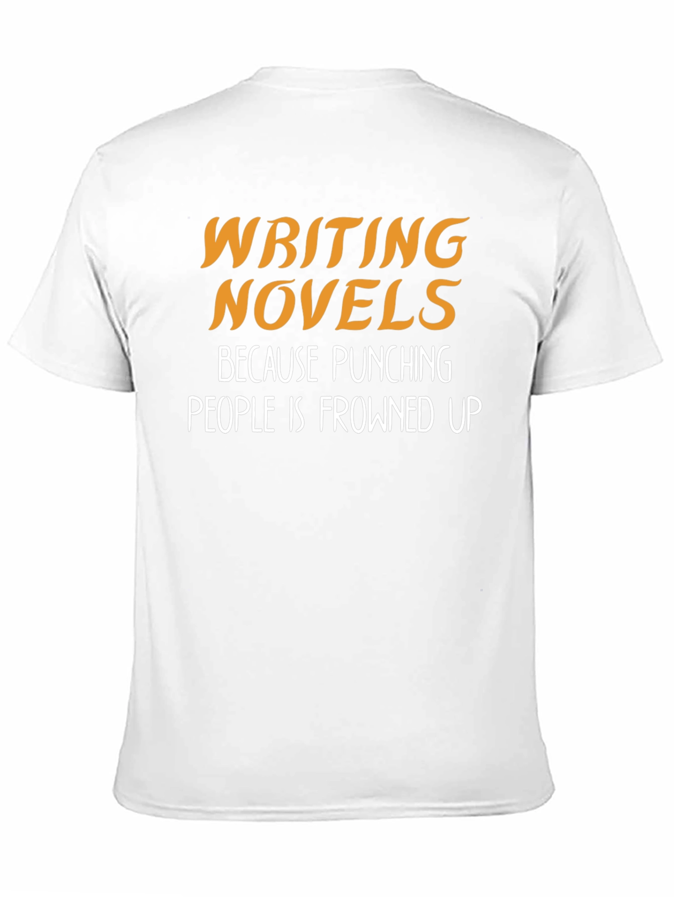 Writing Novels T-Shirt: Punching People is Frowned Upon