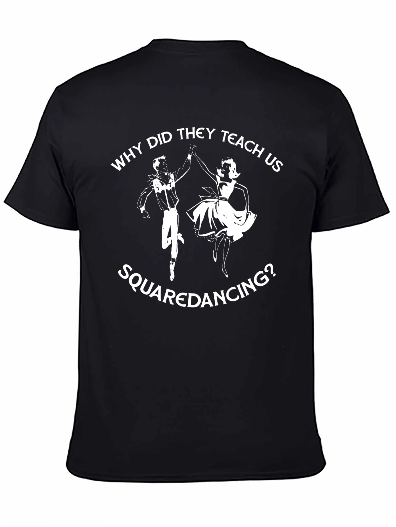 Funny Why Did They Teach Us Square Dancing T-Shirt