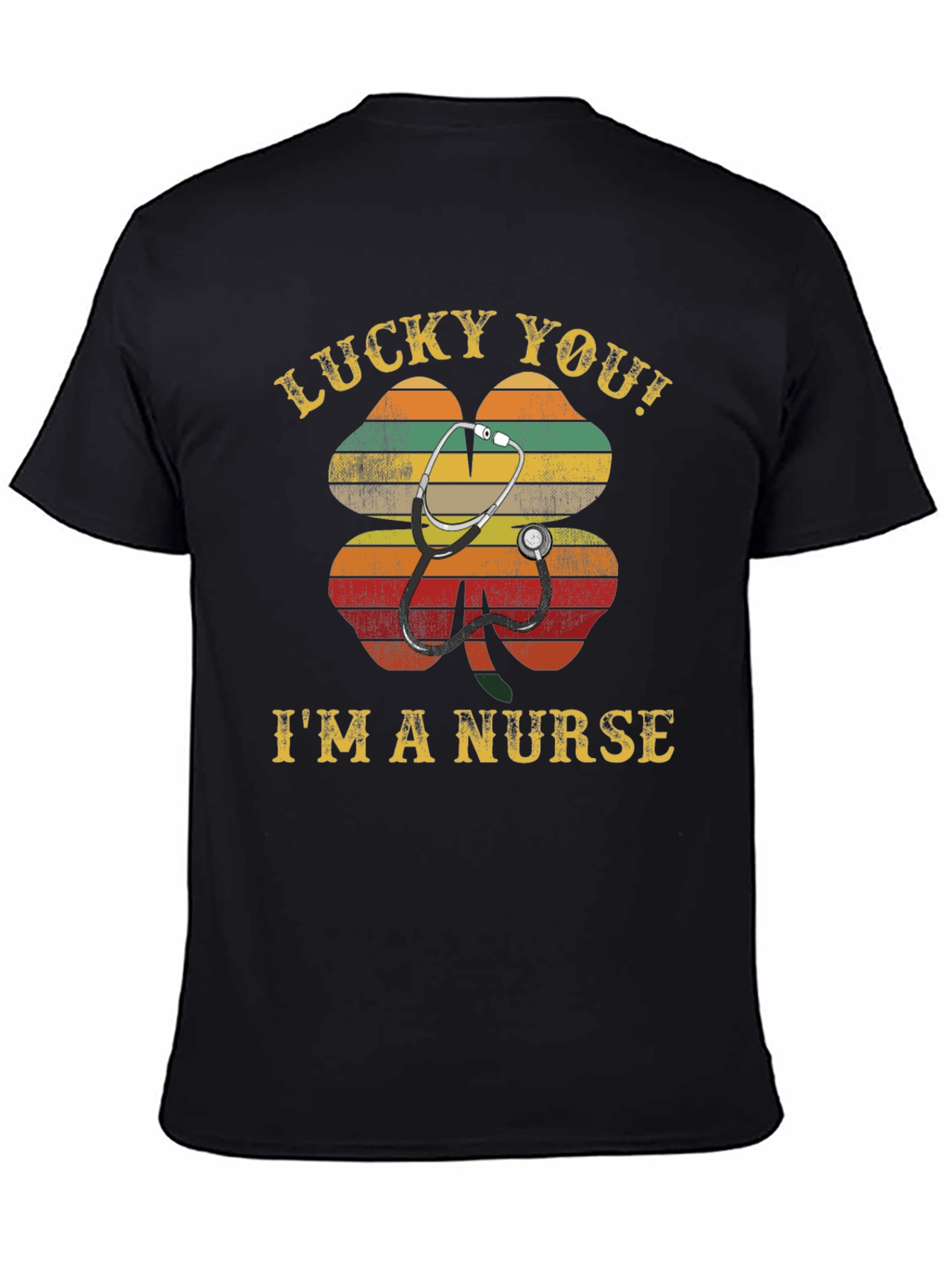 Lucky You! Im a Nurse Graphic T-Shirt