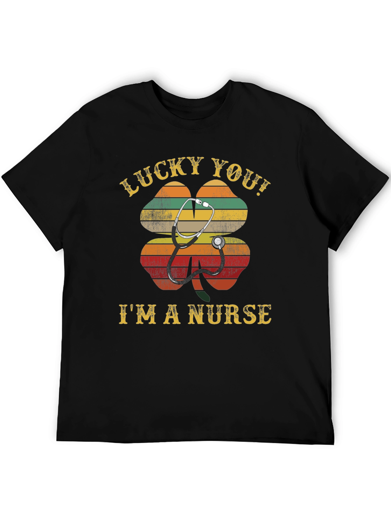 Lucky You! Im a Nurse Graphic T-Shirt