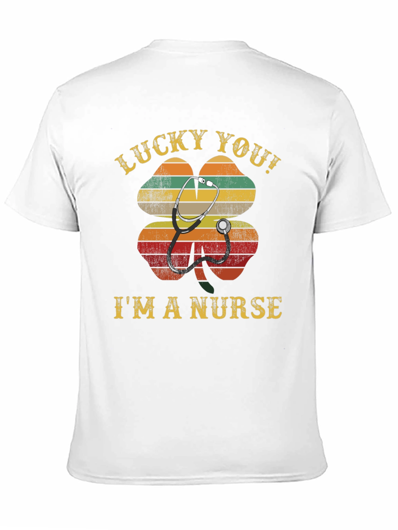 Lucky You! Im a Nurse Graphic T-Shirt