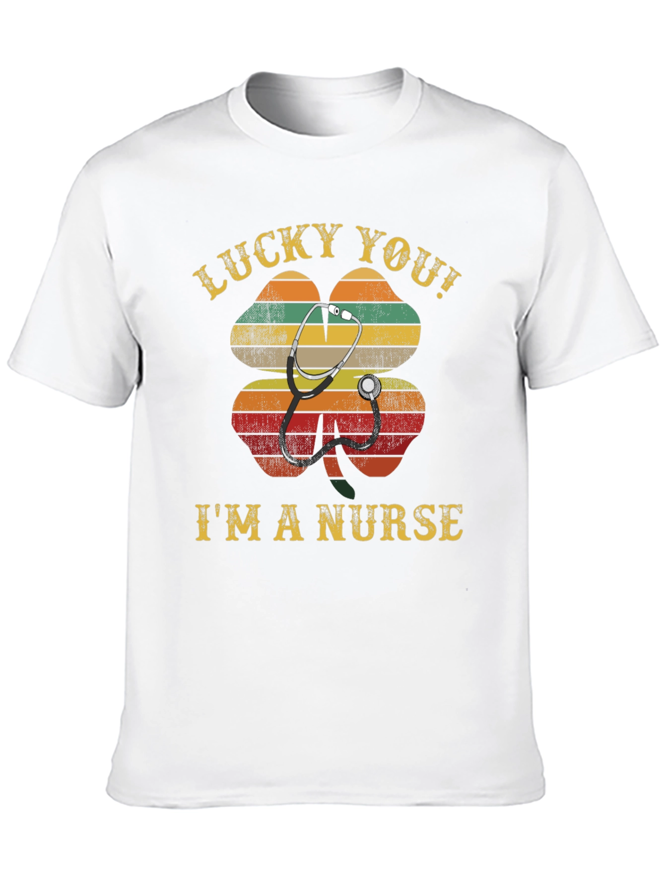 Lucky You! Im a Nurse Graphic T-Shirt