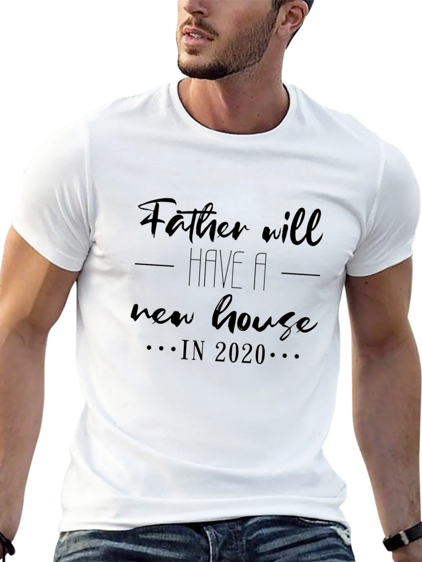 Father Will Have A New House T-Shirt