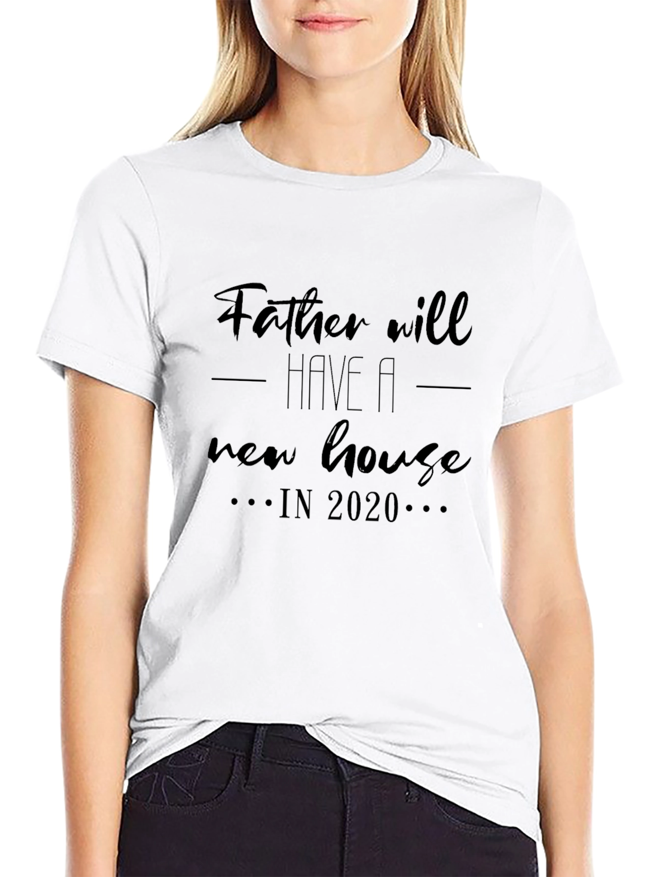 Father Will Have A New House T-Shirt